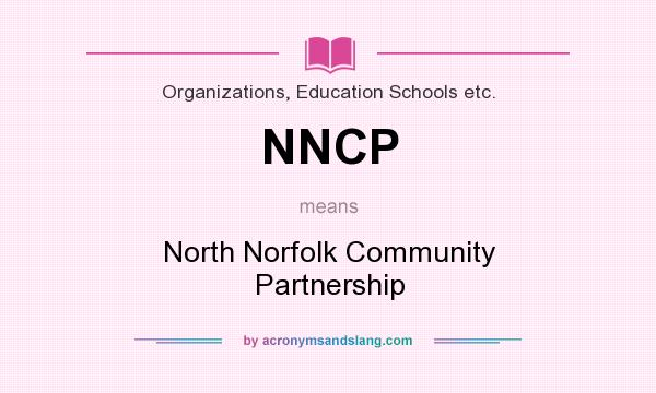 What does NNCP mean? It stands for North Norfolk Community Partnership