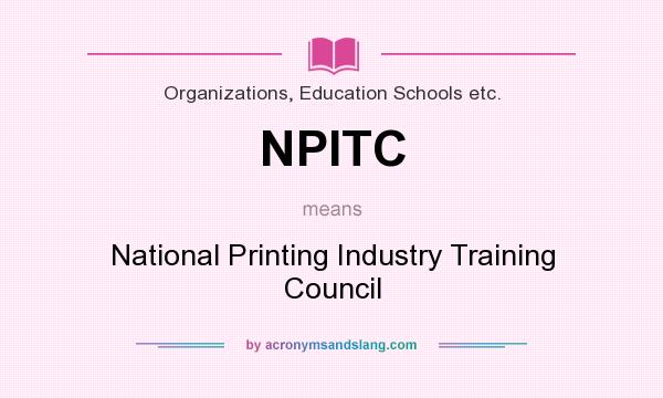 What does NPITC mean? It stands for National Printing Industry Training Council