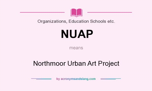 What does NUAP mean? It stands for Northmoor Urban Art Project