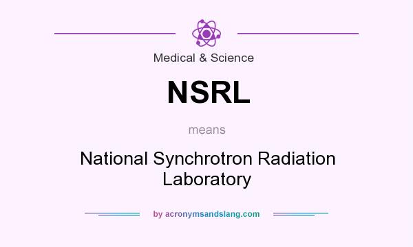 What does NSRL mean? It stands for National Synchrotron Radiation Laboratory