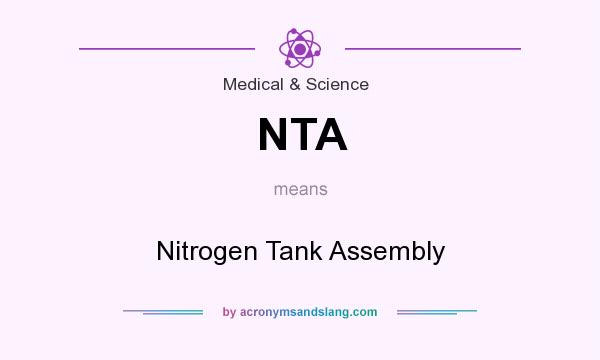 What does NTA mean? It stands for Nitrogen Tank Assembly