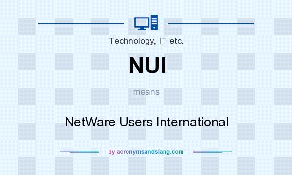 What does NUI mean? It stands for NetWare Users International