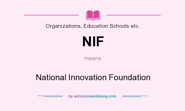 What does NIF mean? It stands for National Innovation Foundation