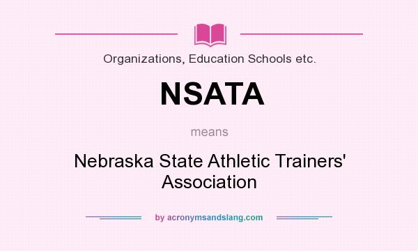 What does NSATA mean? It stands for Nebraska State Athletic Trainers` Association