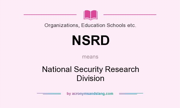 What does NSRD mean? It stands for National Security Research Division
