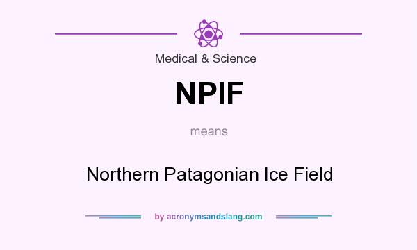 What does NPIF mean? It stands for Northern Patagonian Ice Field