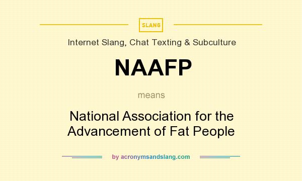 What does NAAFP mean? It stands for National Association for the Advancement of Fat People