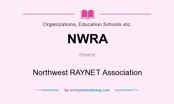 What does NWRA mean? It stands for Northwest RAYNET Association