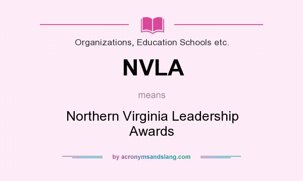 What does NVLA mean? It stands for Northern Virginia Leadership Awards
