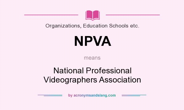 What does NPVA mean? It stands for National Professional Videographers Association