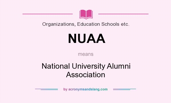 What does NUAA mean? It stands for National University Alumni Association