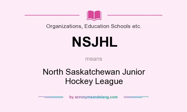 What does NSJHL mean? It stands for North Saskatchewan Junior Hockey League