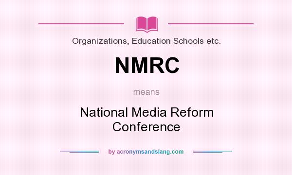 What does NMRC mean? It stands for National Media Reform Conference