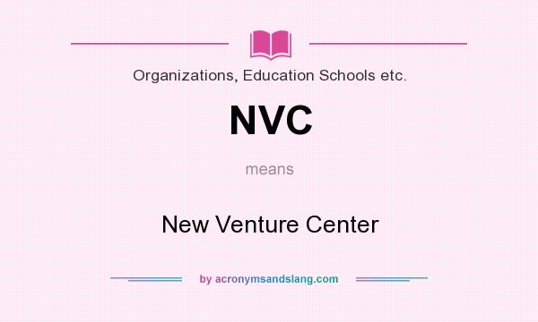What does NVC mean? It stands for New Venture Center