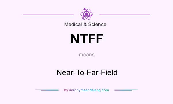 What does NTFF mean? It stands for Near-To-Far-Field