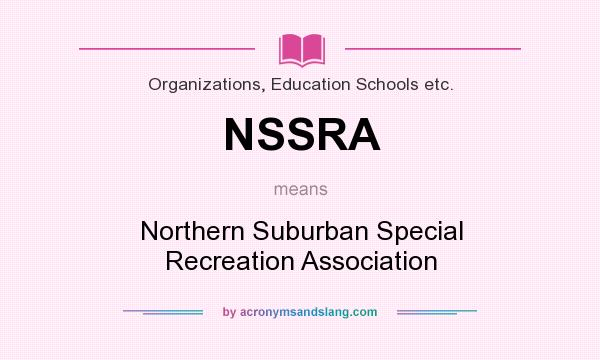 What does NSSRA mean? It stands for Northern Suburban Special Recreation Association