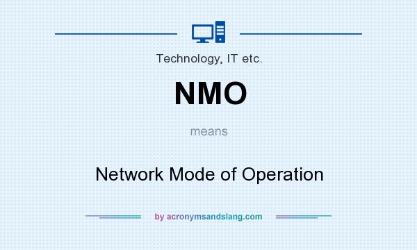 What does NMO mean? It stands for Network Mode of Operation