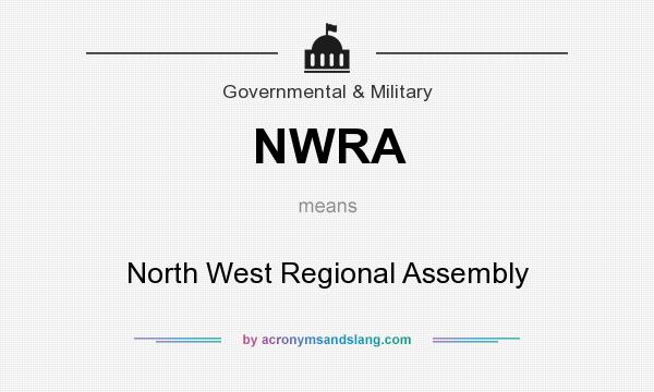 What does NWRA mean? It stands for North West Regional Assembly