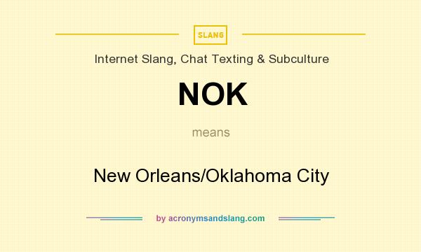 What does NOK mean? It stands for New Orleans/Oklahoma City