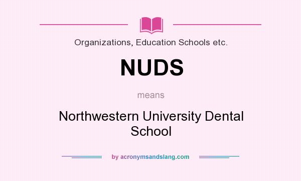 What does NUDS mean? It stands for Northwestern University Dental School