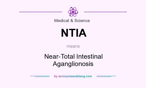 What does NTIA mean? It stands for Near-Total Intestinal Aganglionosis