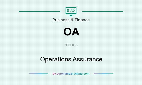 What does OA mean? It stands for Operations Assurance