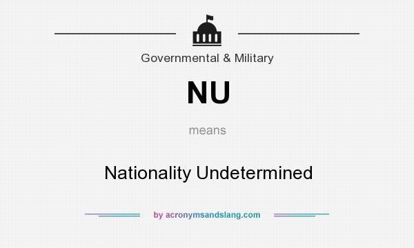 What does NU mean? It stands for Nationality Undetermined