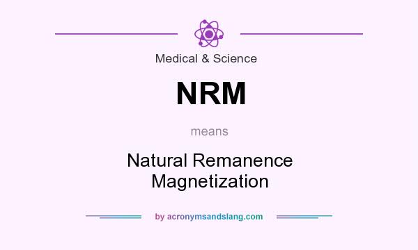 What does NRM mean? It stands for Natural Remanence Magnetization