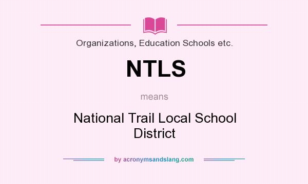 What does NTLS mean? It stands for National Trail Local School District