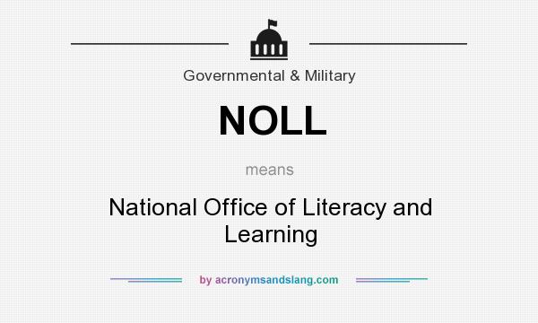 What does NOLL mean? It stands for National Office of Literacy and Learning