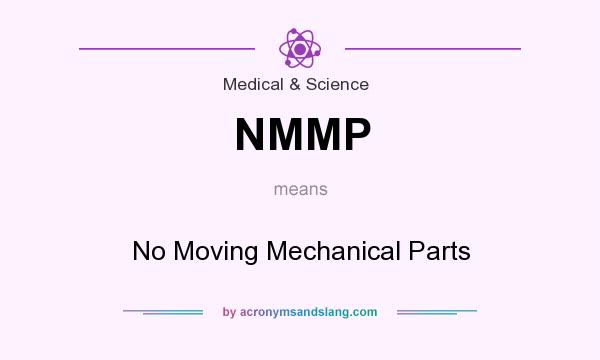 What does NMMP mean? It stands for No Moving Mechanical Parts