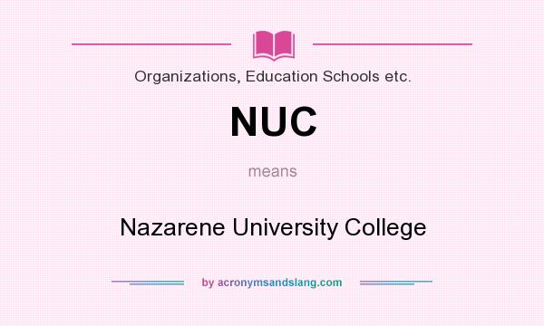 What does NUC mean? It stands for Nazarene University College
