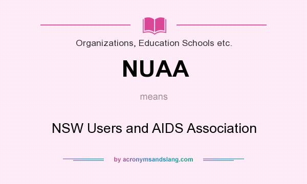 What does NUAA mean? It stands for NSW Users and AIDS Association