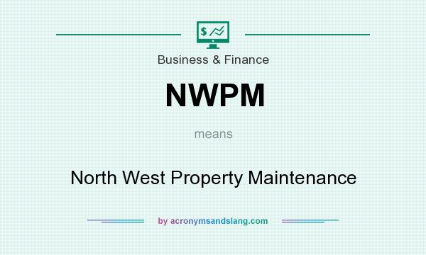 What does NWPM mean? It stands for North West Property Maintenance