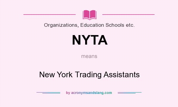 What does NYTA mean? It stands for New York Trading Assistants