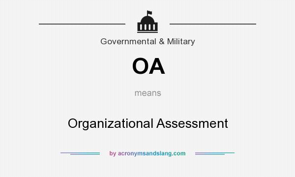 What does OA mean? It stands for Organizational Assessment