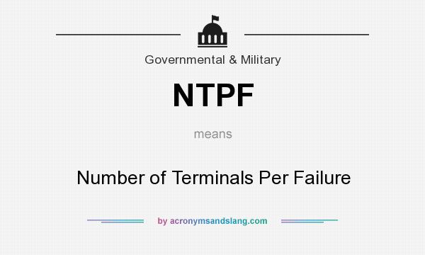 What does NTPF mean? It stands for Number of Terminals Per Failure