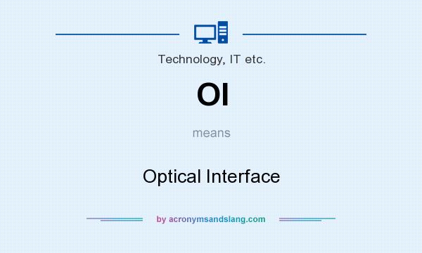 What does OI mean? It stands for Optical Interface
