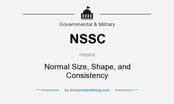 What does NSSC mean? It stands for Normal Size, Shape, and Consistency
