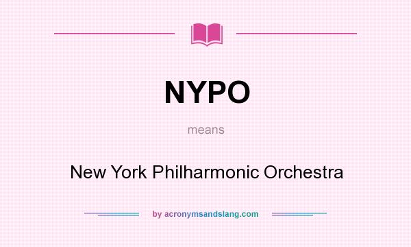 What does NYPO mean? It stands for New York Philharmonic Orchestra