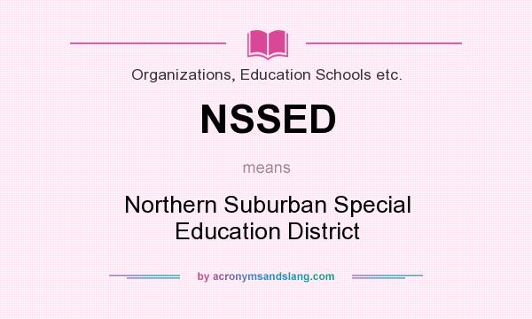 What does NSSED mean? It stands for Northern Suburban Special Education District