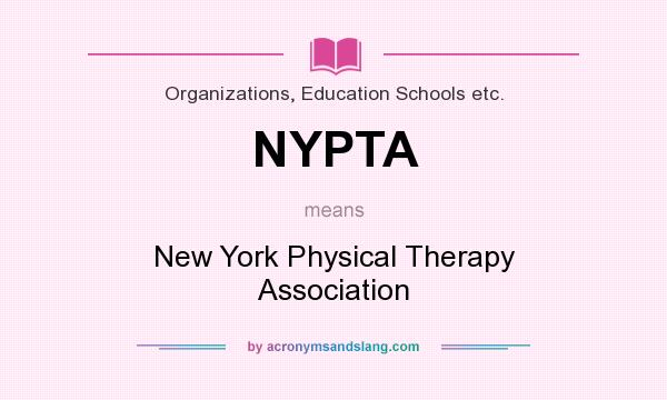 What does NYPTA mean? It stands for New York Physical Therapy Association