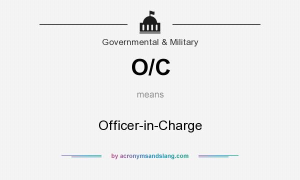 What does O/C mean? It stands for Officer-in-Charge
