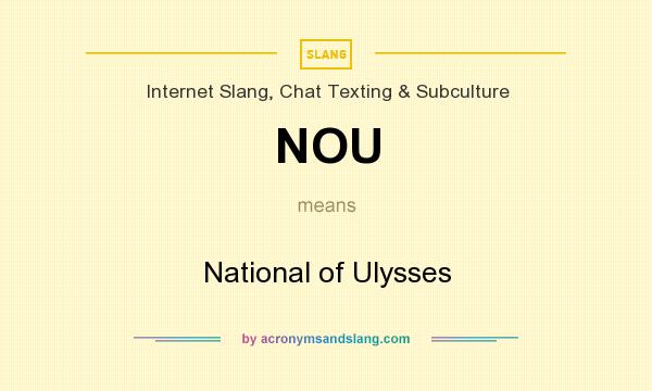 What does NOU mean? It stands for National of Ulysses