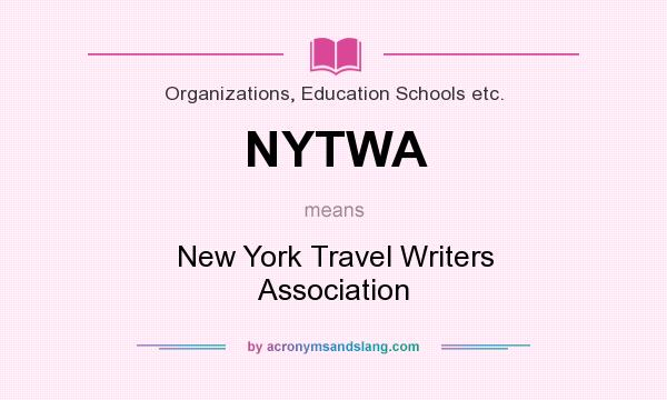 What does NYTWA mean? It stands for New York Travel Writers Association