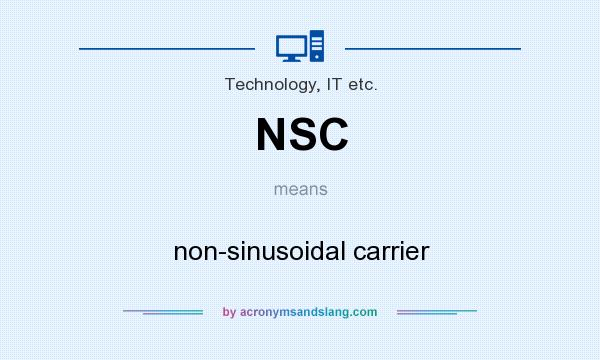 What does NSC mean? It stands for non-sinusoidal carrier