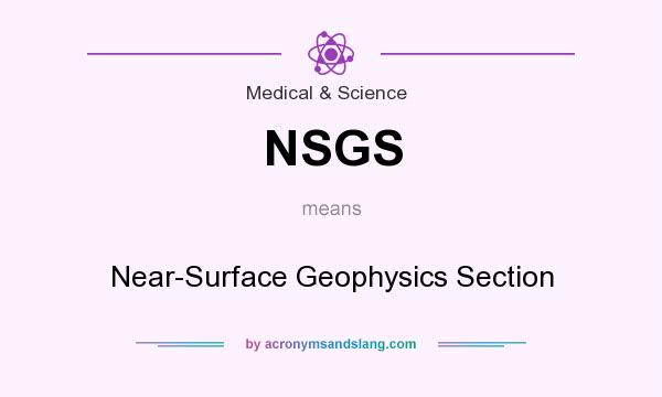 What does NSGS mean? It stands for Near-Surface Geophysics Section