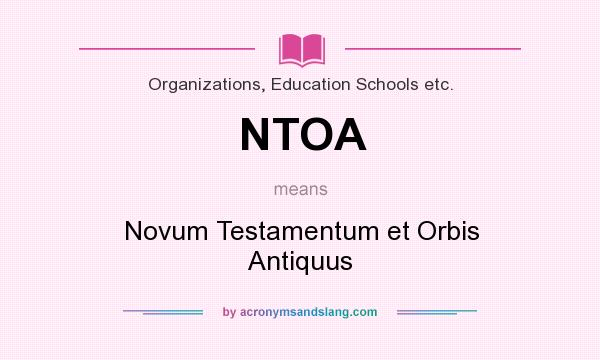 What does NTOA mean? It stands for Novum Testamentum et Orbis Antiquus