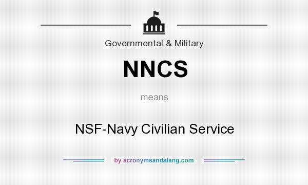What does NNCS mean? It stands for NSF-Navy Civilian Service