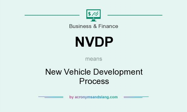 What does NVDP mean? It stands for New Vehicle Development Process